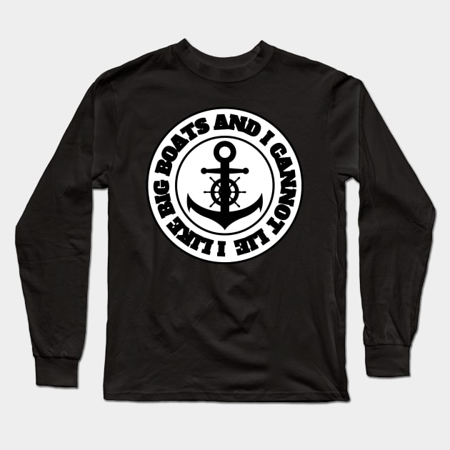 I Like Big Boats and I Cannot Lie Long Sleeve T-Shirt by FullOnNostalgia